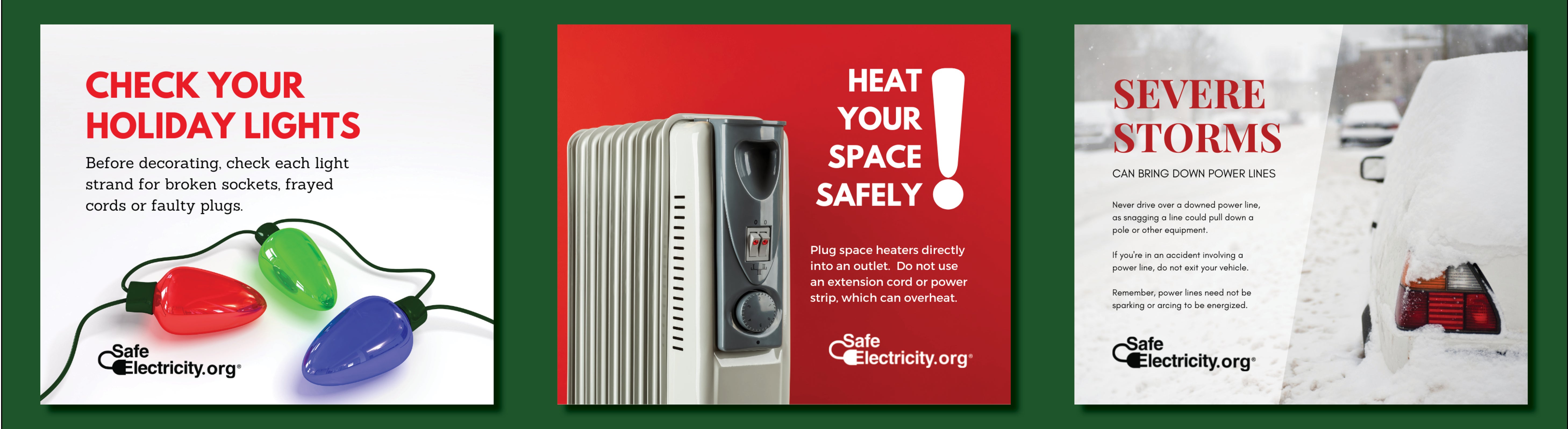 Check holiday lights, do not use extension cord for space heater, do not drive over downed power lines