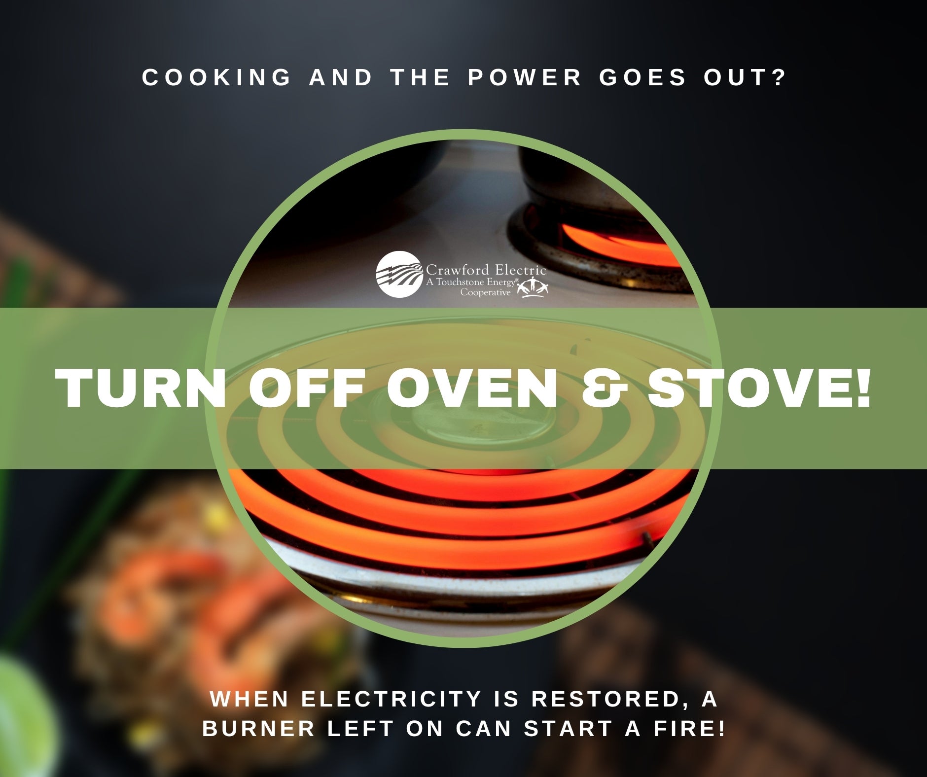 Turn off oven and stove during power outage. 